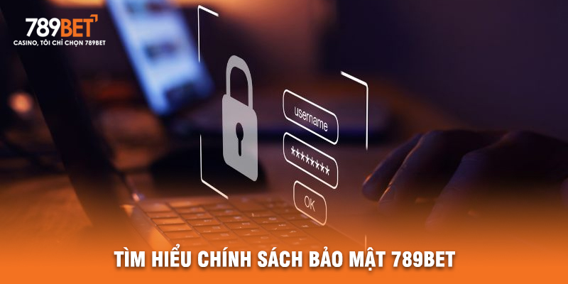 Tìm Hiểu Chính Sách Bảo Mật 789BET