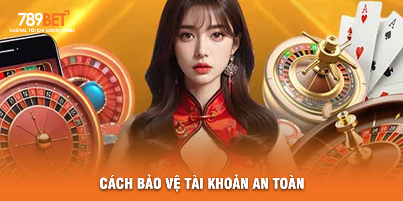 Cách Bảo Vệ Tài Khoản An Toàn