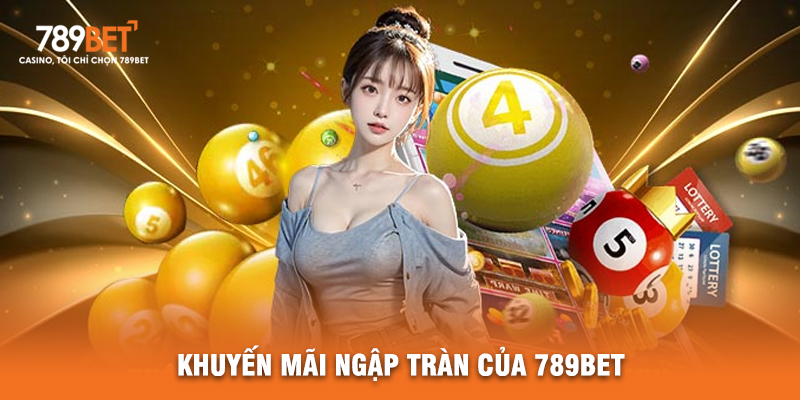 Khuyến Mãi Ngập Tràn Của 789BET