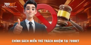 Chính Sách Miễn Trừ Trách Nhiệm Tại 789BET