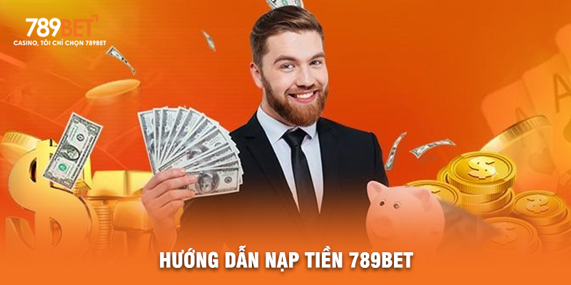 Hướng Dẫn Nạp Tiền 789BET