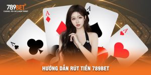 Hướng Dẫn Rút Tiền 789BET